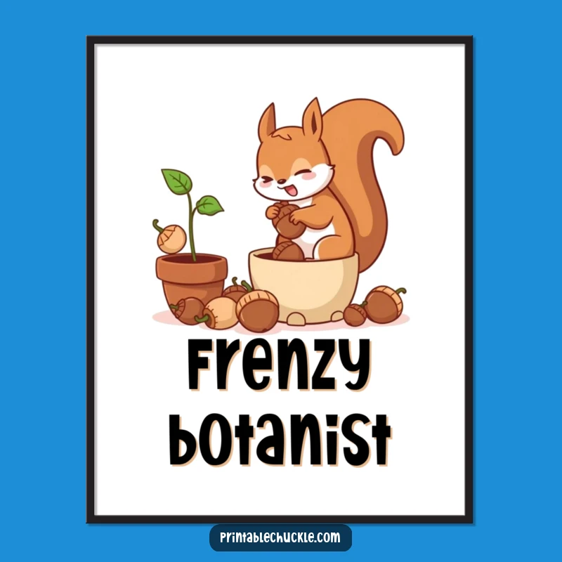 Funny Frantic Squirrel Potted Plant Digital Art - Nutty Wall Decor, Perfect Funny Gift