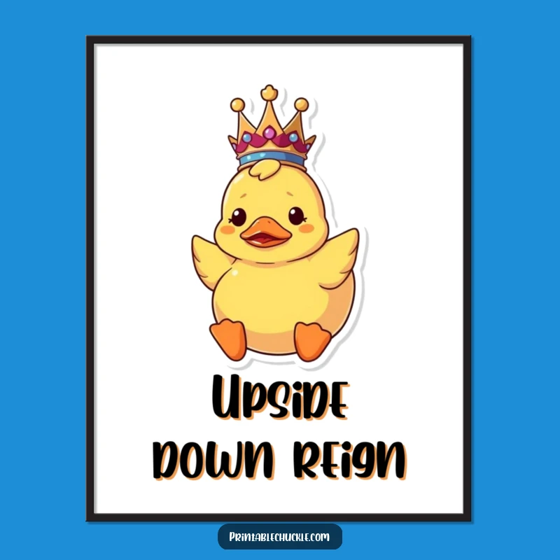 Funny Upside Down Duck Crown Digital Art: Instant Royal Confusion Print, Funny Gift