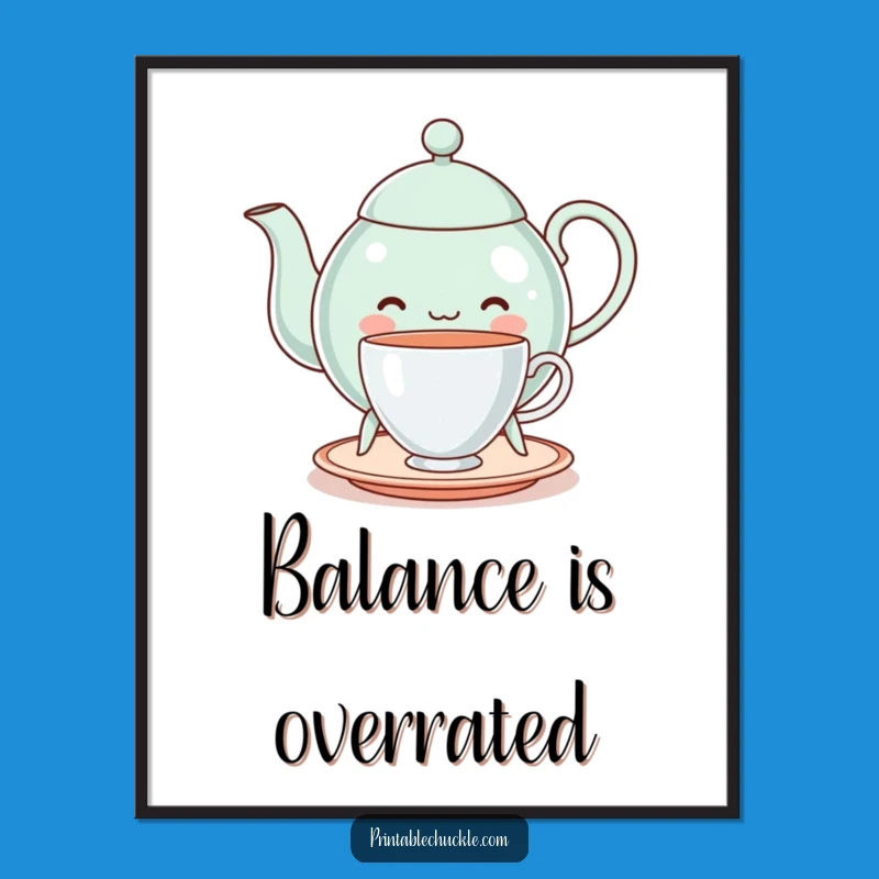 Funny Cheerful Teapot Balancing Teacup Poster - Whimsical Wall Art