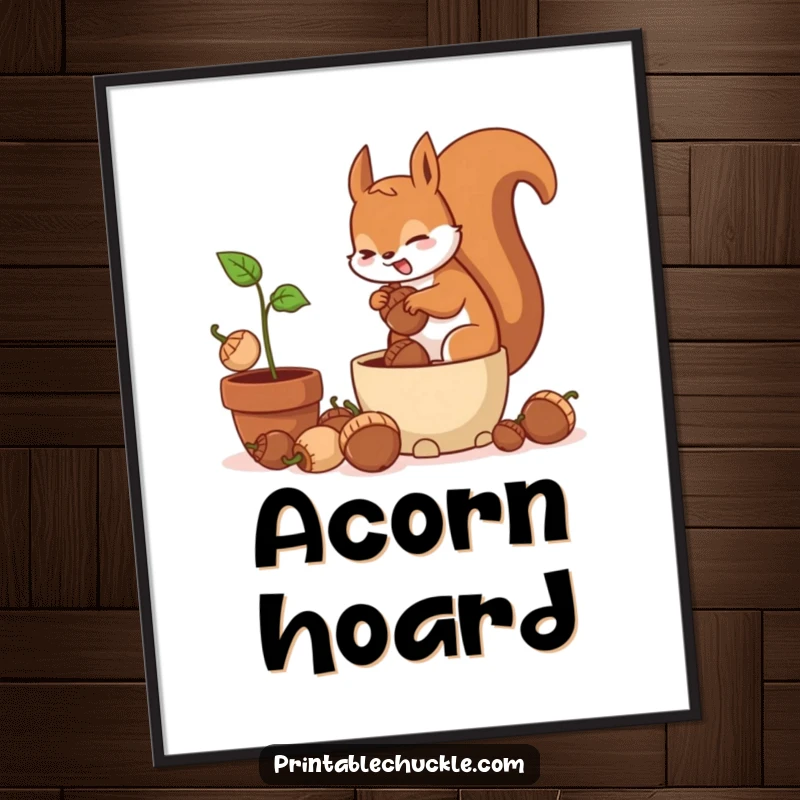 Funny poster featuring a frantic squirrel hilariously burying acorns in a potted plant, perfect wall art.
