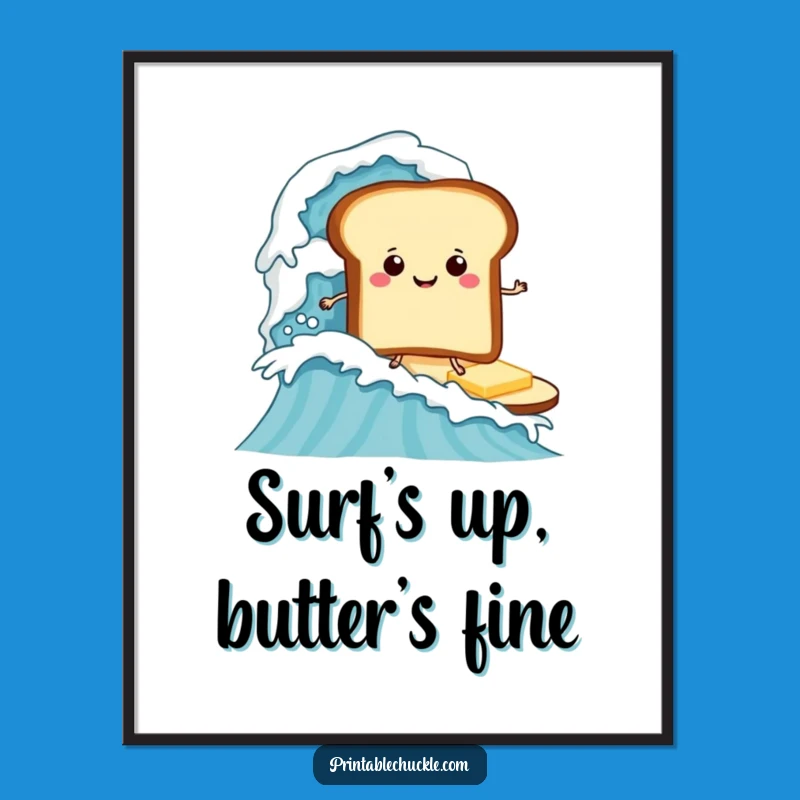 Free Printable Wall Art: Butter Surfer Toast, Funny Downloadable Kitchen Decor Gift