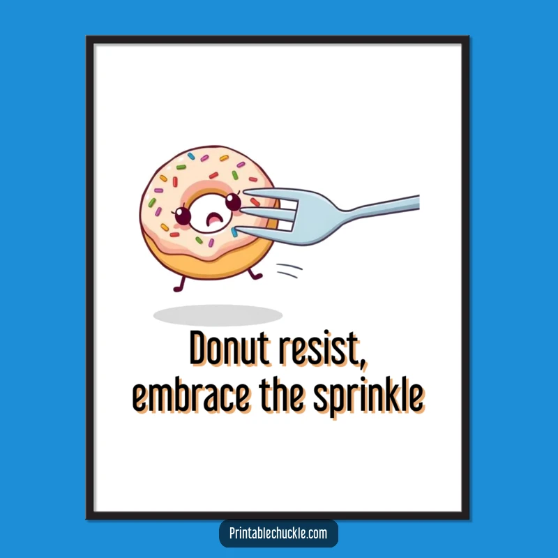 Free Printable Wall Art: Donut Escape Drama Humor Downloadable Decor