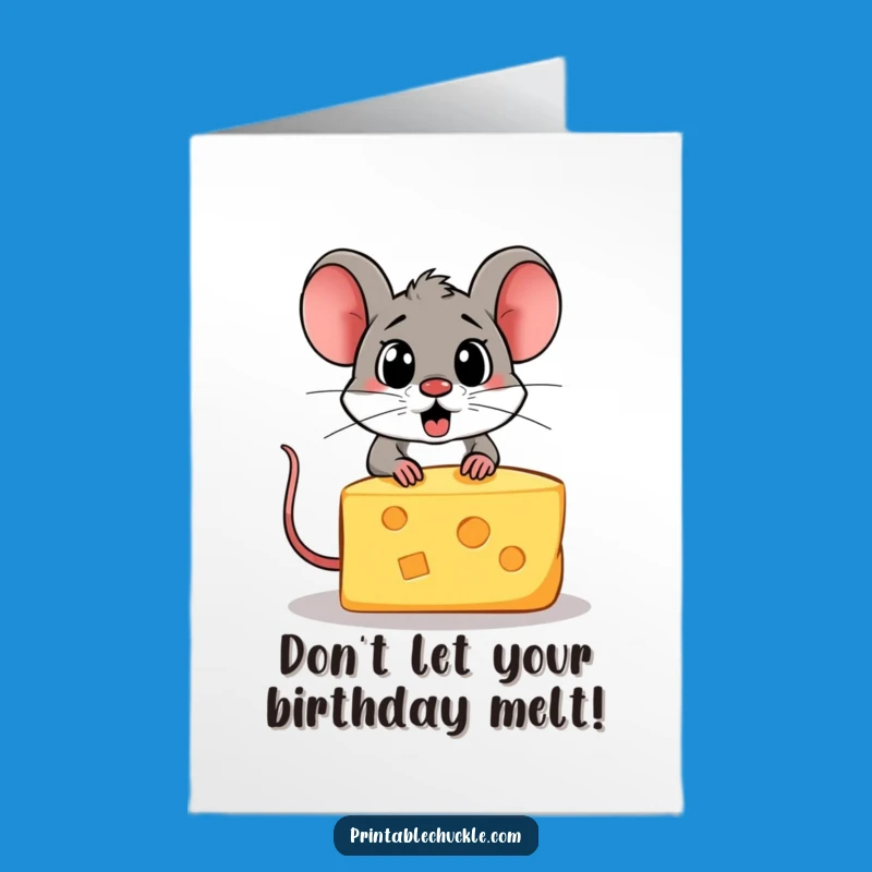 Free Printable Funny Birthday Card: Cheese Escaping Mouse, Perfect DIY Downloadable Gift!
