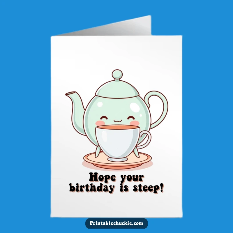 Free Printable Funny Birthday Card: Teapot Balancing Teacup Downloadable Gift