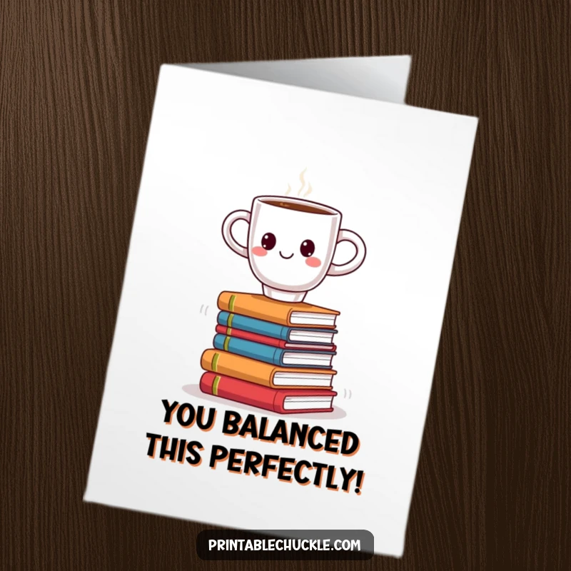 Funny Free Printable Congrats Card: Smiling coffee cup attempts to balance on a wobbling stack of books, celebrating success.